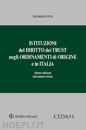 lupoi maurizio - istituzioni del diritto dei trust negli ordinamenti di origine e in italia