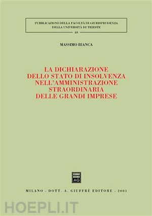 bianca massimo - la dichiarazione dello stato di insolvenza nell'amministrazione straordinaria delle grandi imprese.