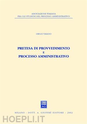 vaiano diego - pretesa di provvedimento e processo amministrativo.