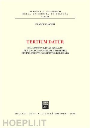 curi francesca - tertium datur. dal common law al civil law per una scomposizione tripartita