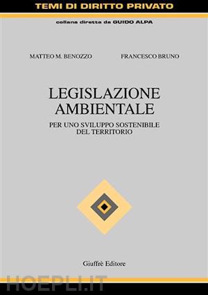 benozzo matteo m.; bruno francesco - legislazione ambientale. per uno sviluppo sostenibile del territorio