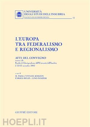 viviani schlein m. p.(curatore); bulzi e.(curatore); panzeri l.(curatore) - europa tra federalismo e regionalismo (l').