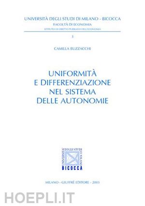 buzzacchi camilla - uniformita' e differenziazione nel sistema delle autonomie