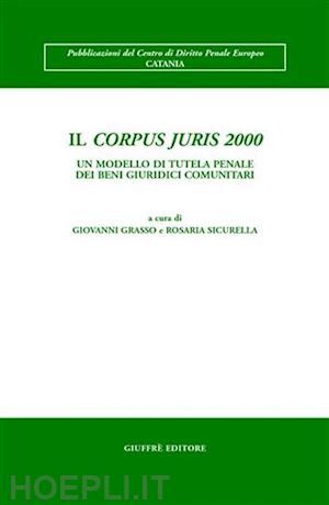 grasso giovanni, sicurella rosaria (curatore) - il corpus juris 2000.