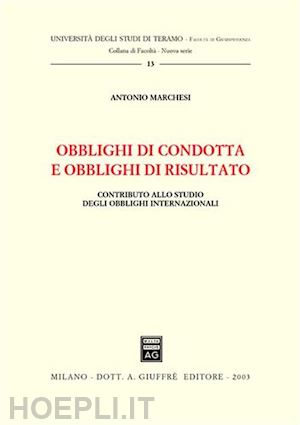 marchesi antonio - obblighi di condotta e obblighi di risultato.