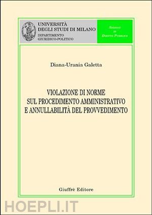 galetta diana urania - violazione di norme sul procedimento amministrativo e annullabilita' del provvedimento.