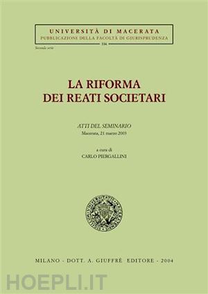 piergallini c.(curatore) - riforma dei reati societari (la).