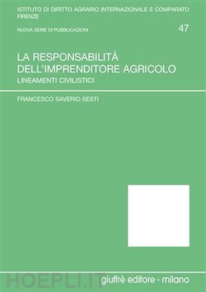 sesti francesco saverio - la responsabilita' dell'imprenditore agricolo.