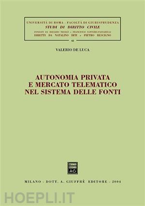 de luca valerio - autonomia privata e mercato telematico nel sistema delle fonti