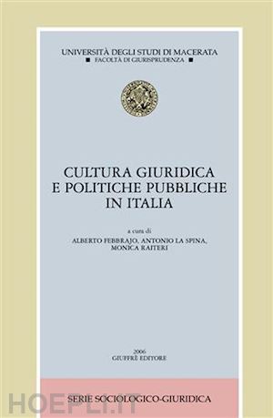 febbrajo alberto, la spina antonio, raiteri monica (curatore) - cultura giuridica e politiche pubbbliche in italia.