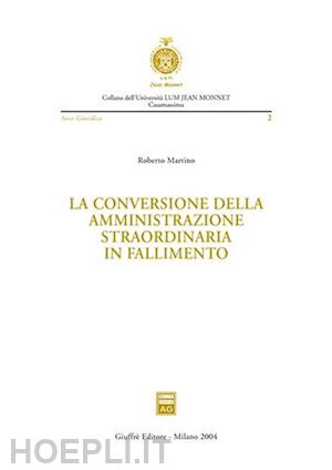 martino roberto - la conversione della amministrazione straordinaria in fallimento.