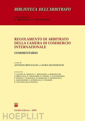 briguglio a. (curatore); salvaneschi l. (curatore) - regolamento di arbitrato della camera di commercio internazionale - commentario