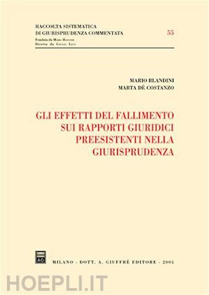 blandini mario-de' costanzo marta - effetti del fallimento sui rapporti giuridici preesistenti nella giurisprudenza