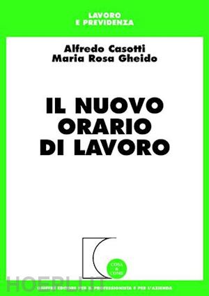 casotti alfredo-gheido m. rosa - il nuovo orario di lavoro