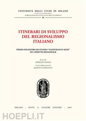 violini l.(curatore) - itinerari di sviluppo del regionalismo italiano.