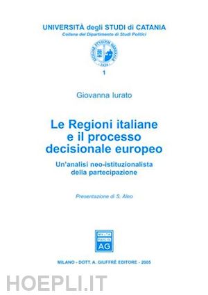 iurato giovanna - le regioni italiane e il processo decisionale europeo.
