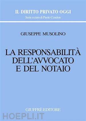 musolino giuseppe - la responsabilita' dell'avvocato e del notaio