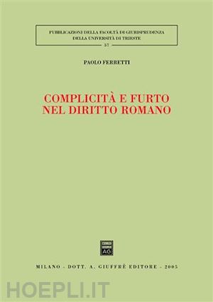 ferretti paolo - complicita' e furto nel diritto romano