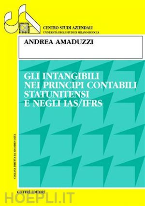 amaduzzi andrea - gli intangibili nei principi contabili statunitensi e negli ias/ifrs.