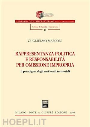 marconi guglielmo - rappresentanza politica e responsabilita' per omissione impropria.