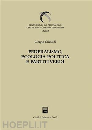 grimaldi giorgio - federalismo, ecologia politica e partiti verdi.