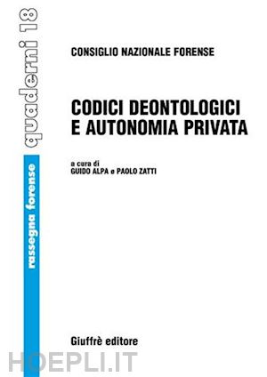 alpa guido; zatti paolo - codici deontologici e autonomia privata