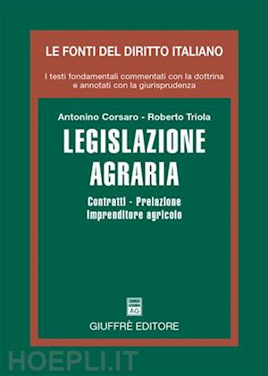 corsaro antonino, triola roberto - legislazione agraria.