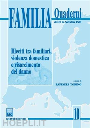 torino raffaele (curatore) - illeciti tra familiari, violenza domestica e risarcimento del danno.