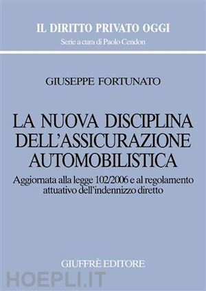 fortunato giuseppe - la nuova disciplina dell'assicurazione automobilistica. aggiornata alla legge