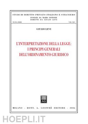 levi giulio - l'interpretazione della legge: i principi generali dell'ordinamento giuridico