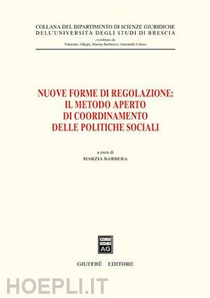 barbera marzia (curatore) - nuove forme di regolazione: il metodo aperto di coordinamento delle politiche sociali.