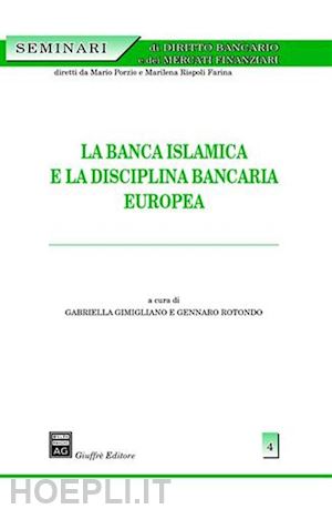 gimigliano gabriella (curatore); rotondo gennaro (curatore) - la banca islamica e la disciplina bancaria europea