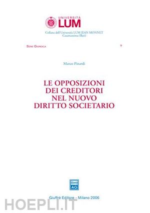 pinardi marco - le opposizioni dei creditori nel nuovo diritto societario.