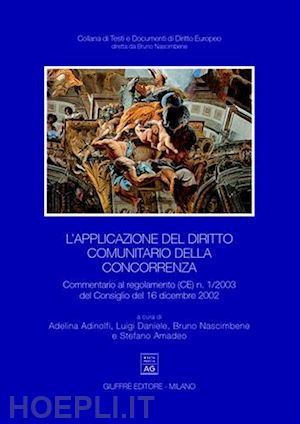 adinolfi adelina, daniele luigi, nascimbene bruno, amadeo stefano (curatore) - l'applicazione del diritto comunitario della concorrenza.