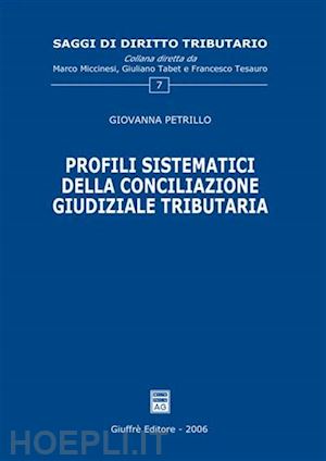 petrillo giovanna - profili sistematici della conciliazione giudiziale tributaria.