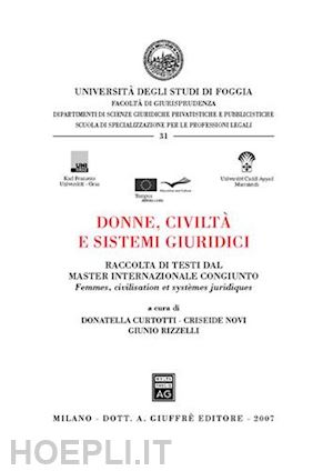 curtotti donatella, novi criseide, rizzelli giunio (curatore) - donne, civilta' e sistemi giuridici. femmes, civilisation et systemes juridiques.