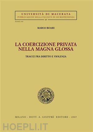 boari marco - la coercizione privata nella magna glossa