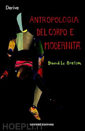 le breton david - antropologia del corpo e modernita'
