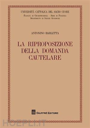 barletta antonio - la riproposizione della domanda cautelare