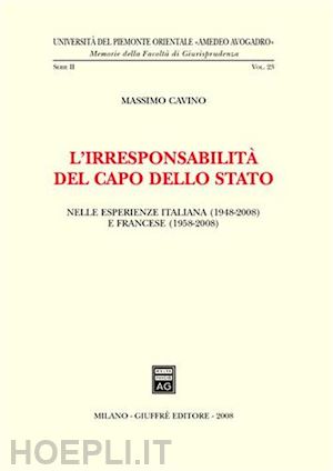 cavino massimo - l'irresponsabilita' del capo dello stato