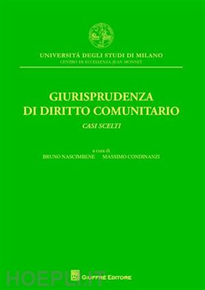 nascimbene bruno (curatore); condinanzi massimo (curatore) - giurisprudenza e diritto comunitario