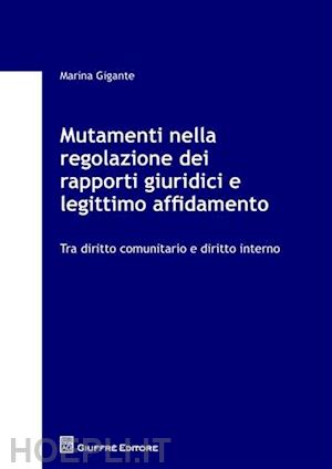 gigante marina - mutamenti nella regolazione dei rapporti giuridici e legittimo affidamento