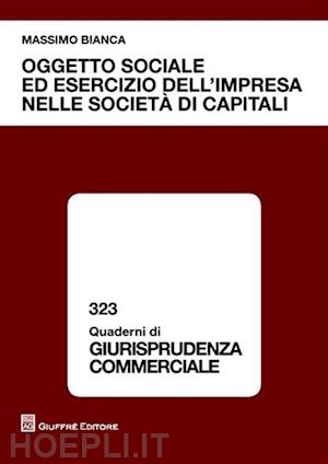 bianca massimo - oggetto sociale ed esercizio dell'impresa nelle societa' di capitali