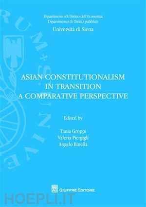 groppi tania, piergigli valeria, rinella angelo (curatore) - asian constitutionalism in transition. a comparative perspective.