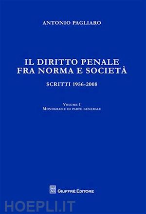 pagliaro antonio - il diritto penale fra norma e societa'.