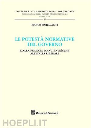 fioravanti marco - le potesta' normative del governo.