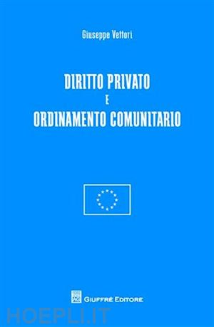 vettori giuseppe - diritto privato e ordinamento comunitario.