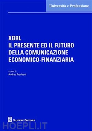 fradeani andrea (curatore) - xbrl - il presente ed il futuro della comunicazione economico-finanziaria