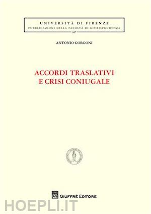 gorgoni antonio - accordi traslativi e crisi coniugale.