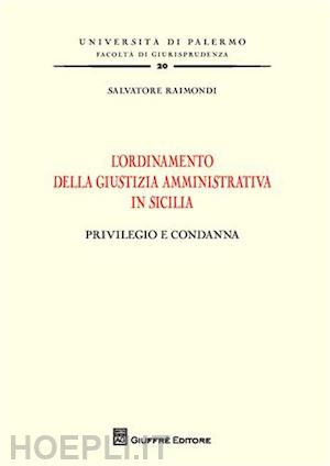 raimondi salvatore - l'ordinamento della giustizia amministrativa in sicilia.